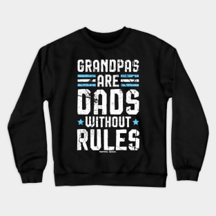 Grandpas Are Dads Without Rules Crewneck Sweatshirt